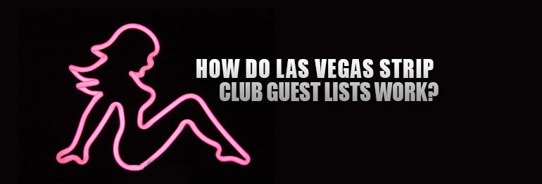 How Do Las Vegas Strip Club Guest Lists Work?