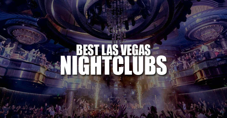 Las Vegas Nightclubs  The Best & Hottest Nightclubs in Las Vegas