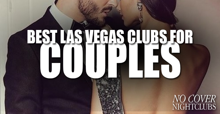 Las Vegas Nightclubs For Couples