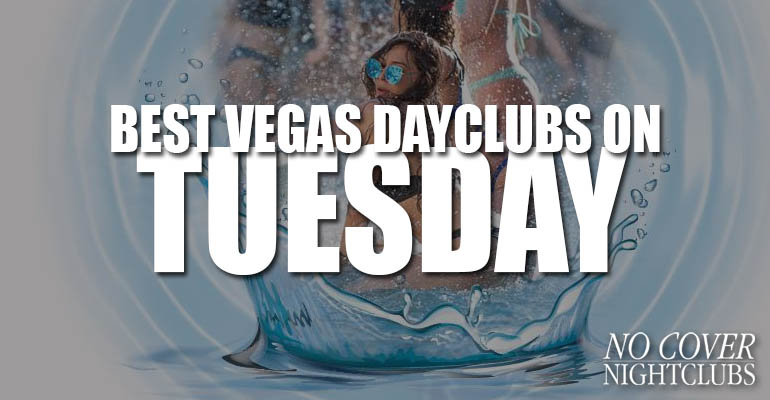 Best Las Vegas Dayclubs On Tuesday