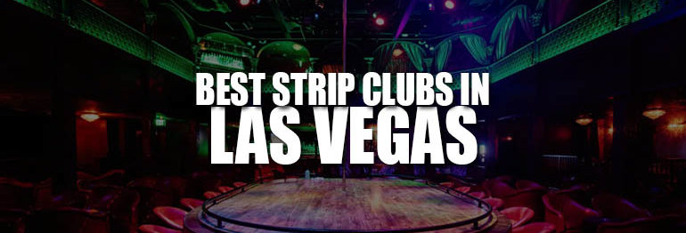 The Best Strip Clubs in Las Vegas For 2022