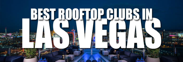 Best Rooftop Clubs In Las Vegas