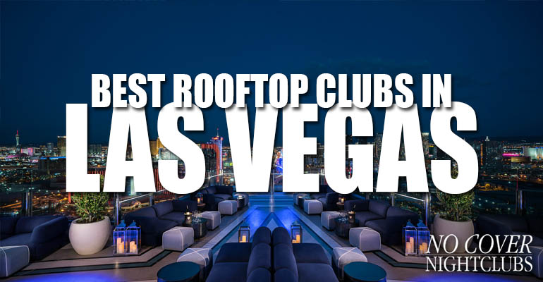 Best Rooftop Clubs In Las Vegas