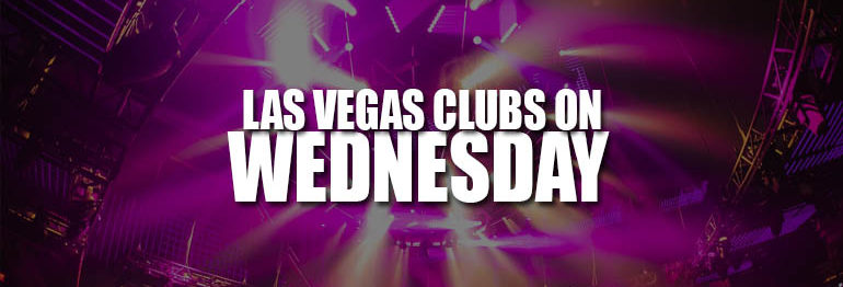 The Best Las Vegas Nightclubs On Wednesday